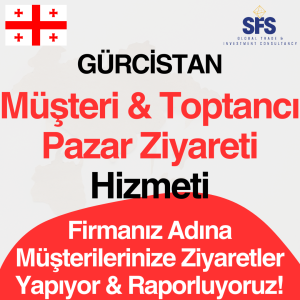 Gürcistan Müşteri & Toptancı Pazar Ziyareti Hizmeti