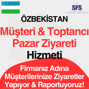 Özbekistan Müşteri & Toptancı Pazar Ziyareti Hizmeti